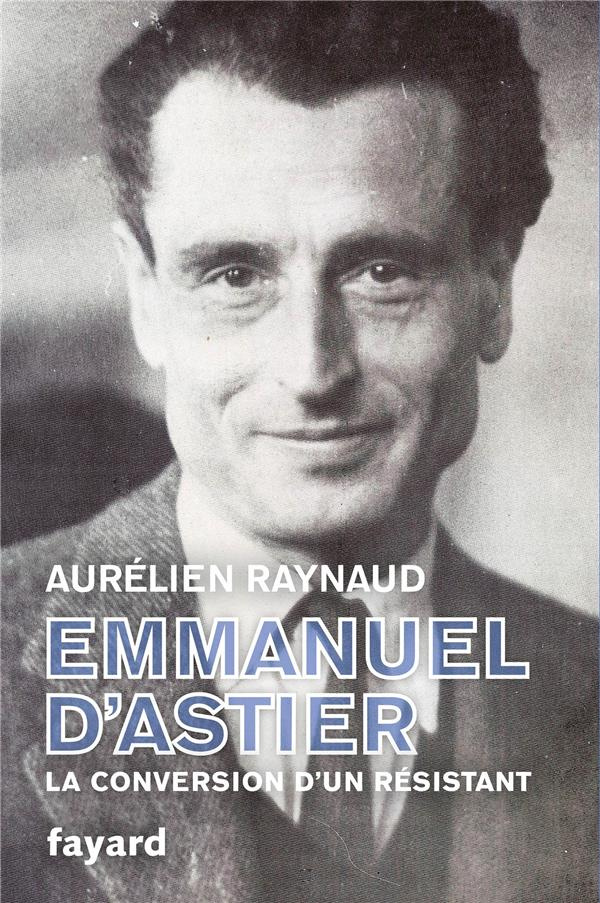Emmanuel d'Astier, la conversion d'un résistant