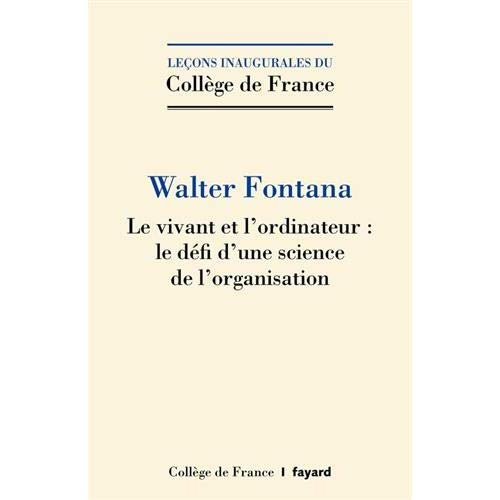 Le vivant et l'ordinateur : le défi d'une science de l'organisation