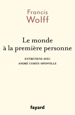 Le monde à la première personne. Entretiens avec André Comte-Sponville