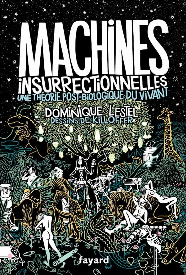 Machines insurrectionnelles. Une théorie post-biologique du vivant. Traité d'éthologie philosophique