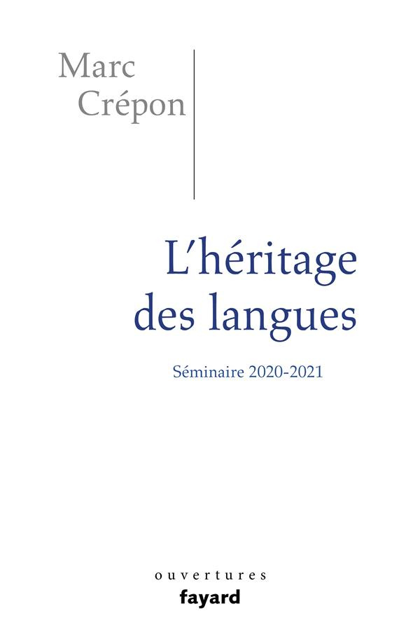 L'héritage des langues. Ethique et politique du dire, de l'écrire et du traduire. Séminaire 2020-202