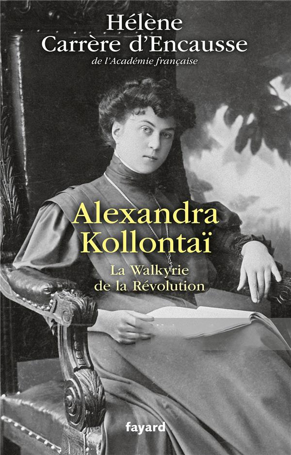 Alexandra Kollontaï. La Walkyrie de la Révolution