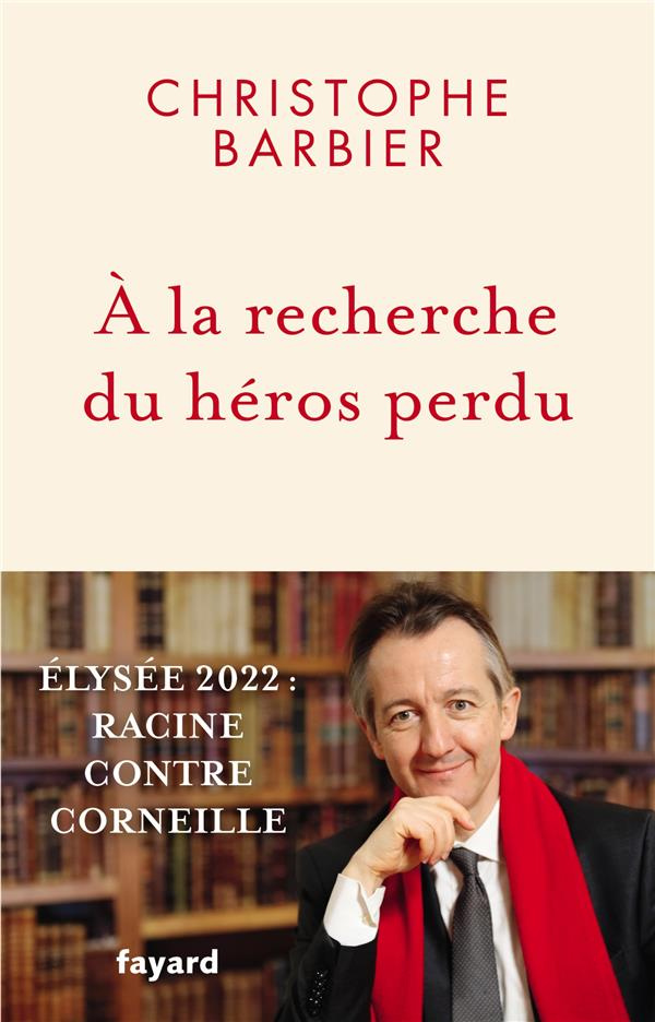A la recherche du héros perdu. Elysée 2022 : Racine contre Corneille