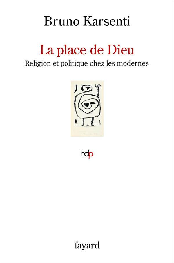 La place de Dieu. Religion et politique chez les modernes