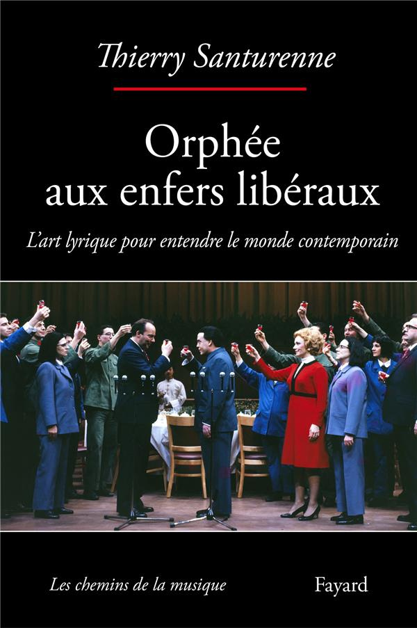 Orphée aux enfers libéraux. L'art lyrique pour entendre le monde contemporain
