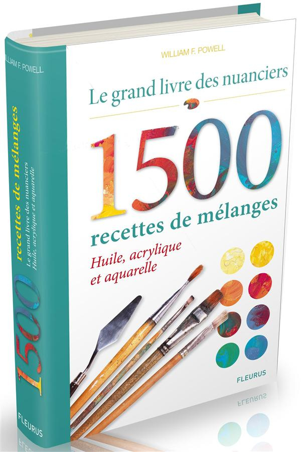 Le grand livre des nuanciers : 1500 recettes de mélanges. Huile, acrylique et aquarelle