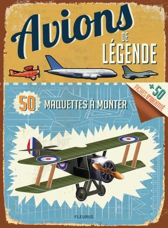 Avions de légende. 50 maquettes à monter, 50 fiches d'identité