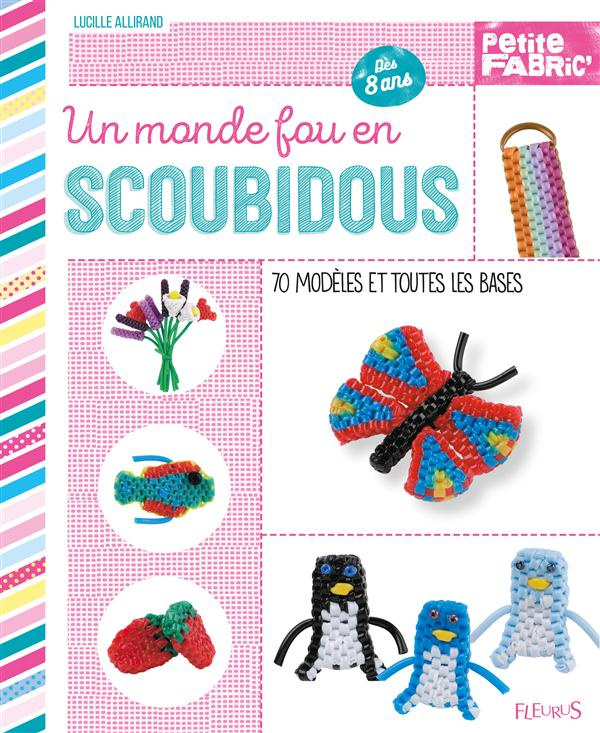 Un monde fou en scoubidou. 70 modèles et toutes les bases, dès 8 ans
