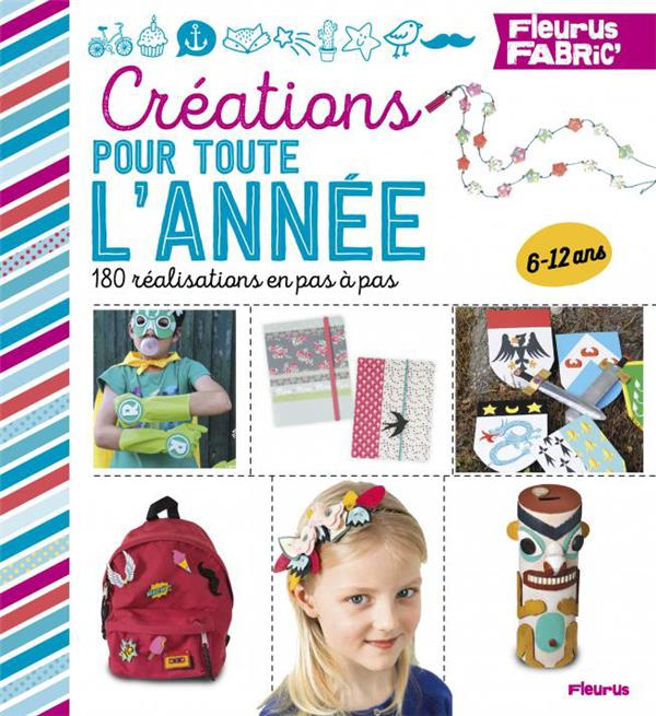 Créations pour toute l'année. 180 réalisations pas à pas