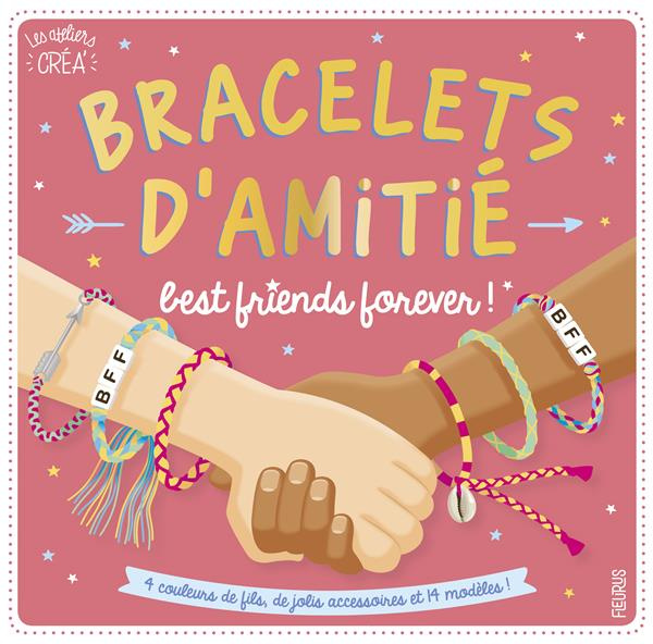 Bracelets d'amitié best friends forever ! Avec 4 couleurs de fils, de jolis accessoires et 14 modèle