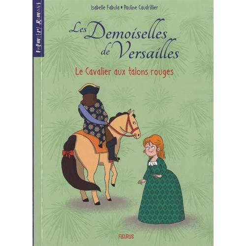 Les Demoiselles de Versailles Tome 1 : Le Cavalier aux talons rouges