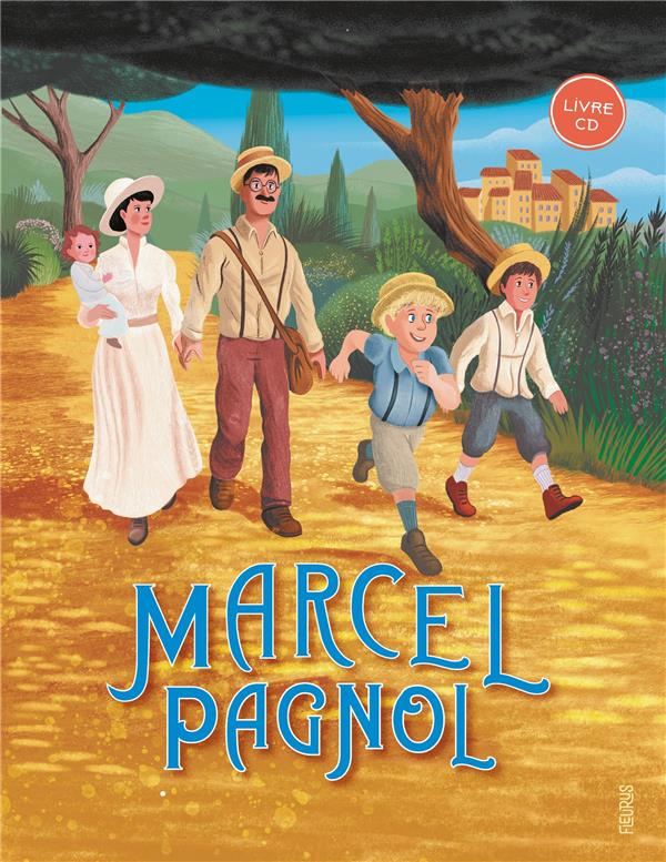 Marcel Pagnol. Extraits de La gloire de mon père, Le château de ma mère, Le temps des secrets, avec