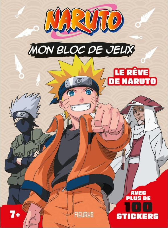 Mon bloc de jeux Naruto. Le rêve de Naruto - Avec plus de 100 stickers