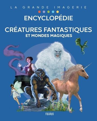 Encyclopédie. Créatures fantastiques et mondes magiques