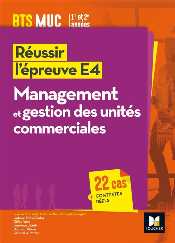 Réussir l'épreuve e4 : management et gestion des unités commerciales. BTS MUC