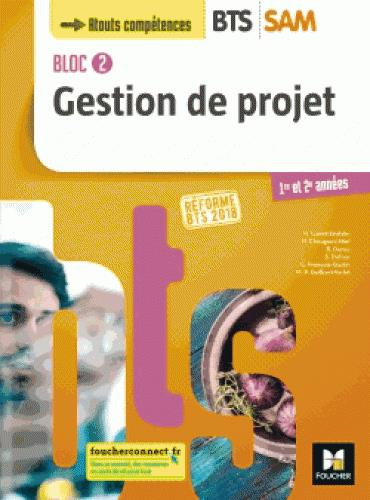 Gestion de projet BTS SAM 1re et 2e années Bloc 2. Réforme BTS 2018, Edition 2018