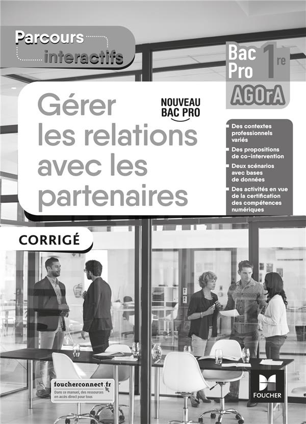 Gérer les relations avec les partenaires 1re Bac Pro AGOrA. Corrigé, Edition 2021