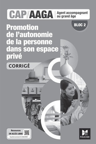 Promotion autonomie de la personne dans son espace privé CAP AAGA Bloc 2. Corrigé, Edition 2024