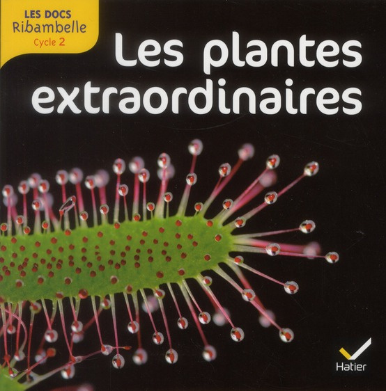 Lees plantes extraordinaires. Grande section, CP, CE1 (Cycle 2), Edition 2012
