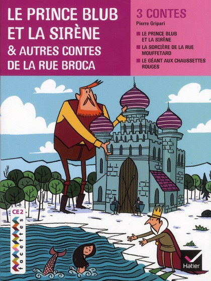 Le prince blub et la sirène, et autres contes de la rue Broca. CE2