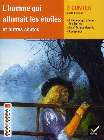 L'homme qui allumait les étoiles et autres contes. Cycle 2 et cycle 3