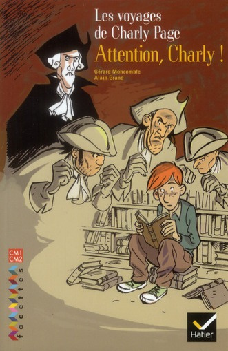 Les voyages de Charly Page. Attention, Charlie ! CM1-CM2