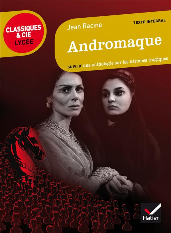 Andromaque. Suivi d'une anthologie sur les héroïnes tragiques