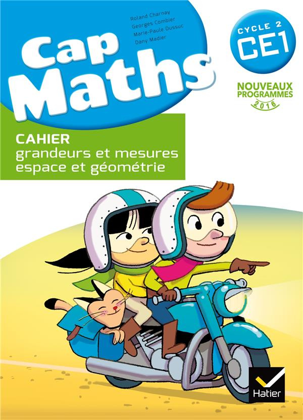 Cap Maths Cycle 2 CE1. Cahier grandeurs et mesures, espace et géométrie, Edition 2016
