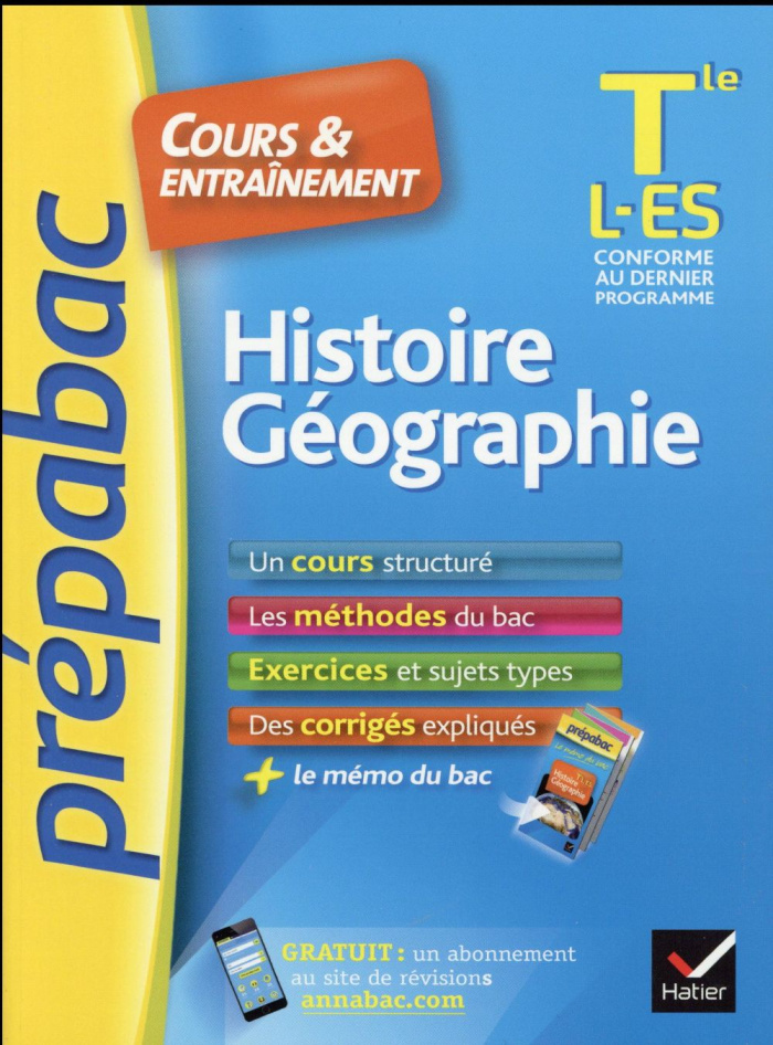 HISTOIRE-GEOGRAPHIE TLE L, ES - PREPABAC COURS & ENTRAINEMENT - COURS, METHODES ET EXERCICES DE TYPE