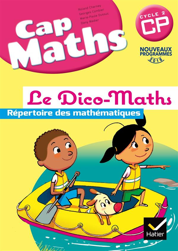 Cap Maths CP Cycle 2. Le Dico-maths, répertoire des mathématiques, Edition 2016