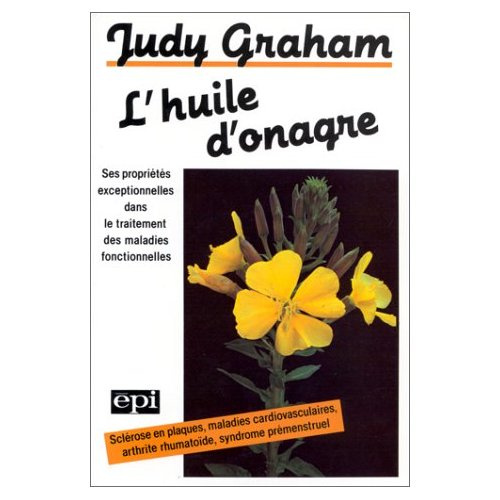 L'Huile d'onagre. Ses propriétés exceptionnelles dans le traitement des maladies fonctionnelles