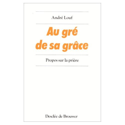 Au gré de sa grâce. Propos sur la prière
