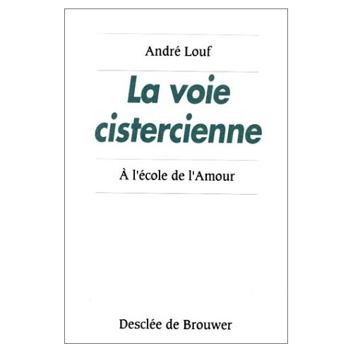 La voie cistercienne. À l'école de l'amour