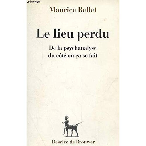 Le lieu perdu. De la psychanalyse du côté où ça se fait