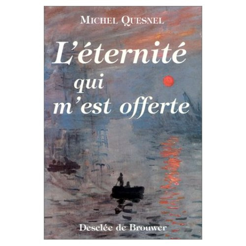 L'ETERNITE QUI M'EST OFFERTE. Douze méditations
