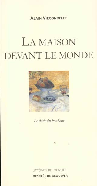 LA MAISON DEVANT LE MONDE. Le désir du bonheur