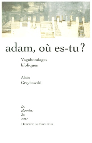 Adam, où es-tu ? Vagabondages bibliques