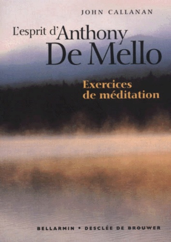 L'esprit d'Anthony De Mello. Exercices de méditation