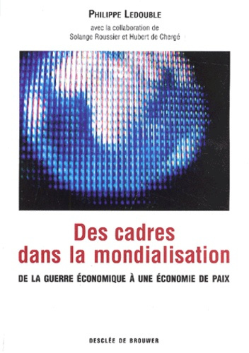 Des cadres dans la mondialisation. De la guerre économique à une économie de paix