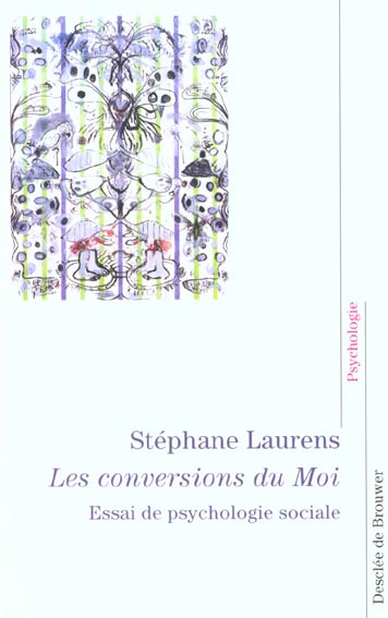 Les conversions du Moi. Essai de psychologie sociale