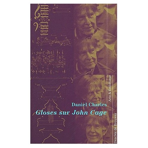GLOSES SUR JOHN CAGE - SUIVIES D'UNE GLOSE SUR MEISTER DUCHAMP