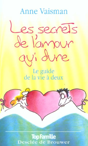 Les secrets de l'amour qui dure. Le guide de la vie à deux
