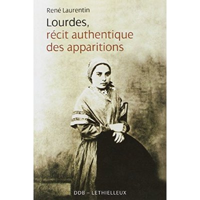 Lourdes, récit authentique des apparitions