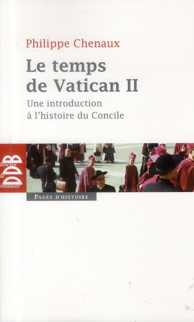 Le temps de Vatican II. Une introduction à l'histoire du Concile