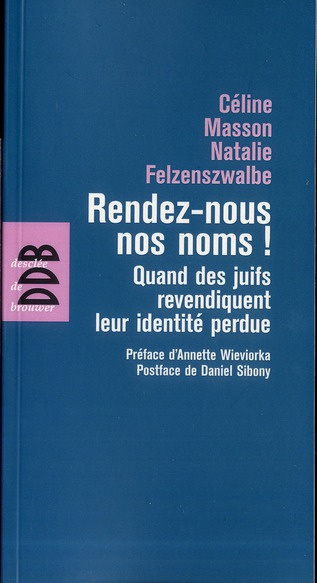 Rendez-nous nos noms ! Quand les juifs revendiquent leur identité perdue