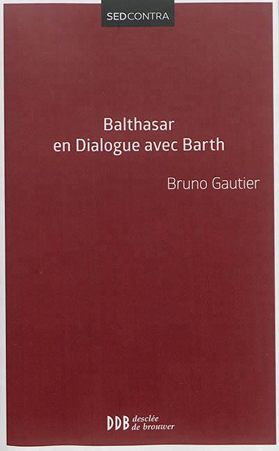Balthasar en dialogue avec Barth