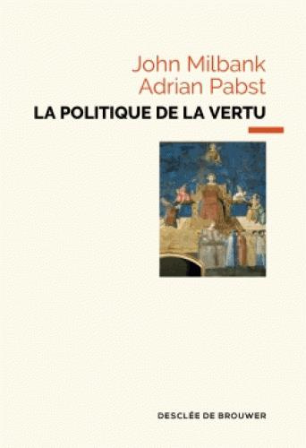 La politique de la vertu. Post-libéralisme et avenir humain