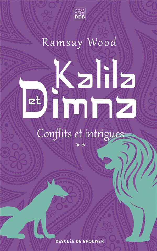 Kalila et Dimna /2/ Conflits et intrigues
