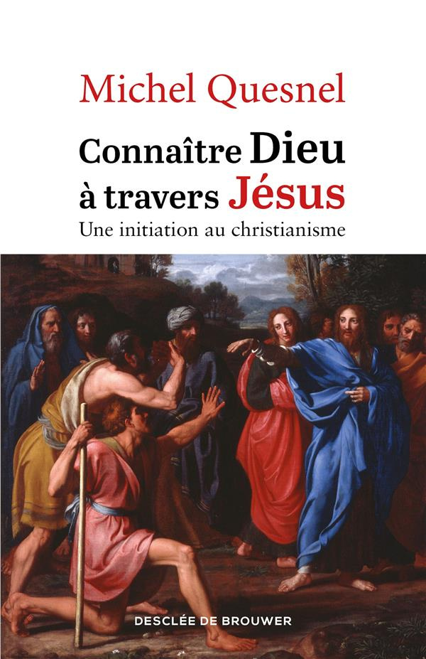 Connaître Dieu à travers Jésus. Une initiation au christianisme