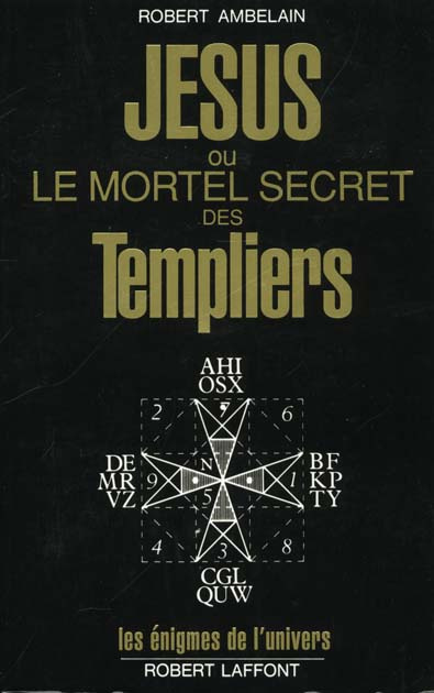 Jésus ou le mortel secret des Templiers